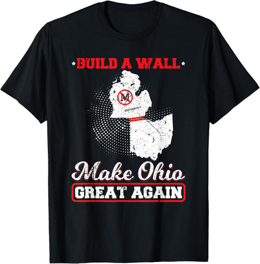 Build A Wall Make Ohio Great Again Funny State Gift Parody T-Shirt - T-Shirt | Black
