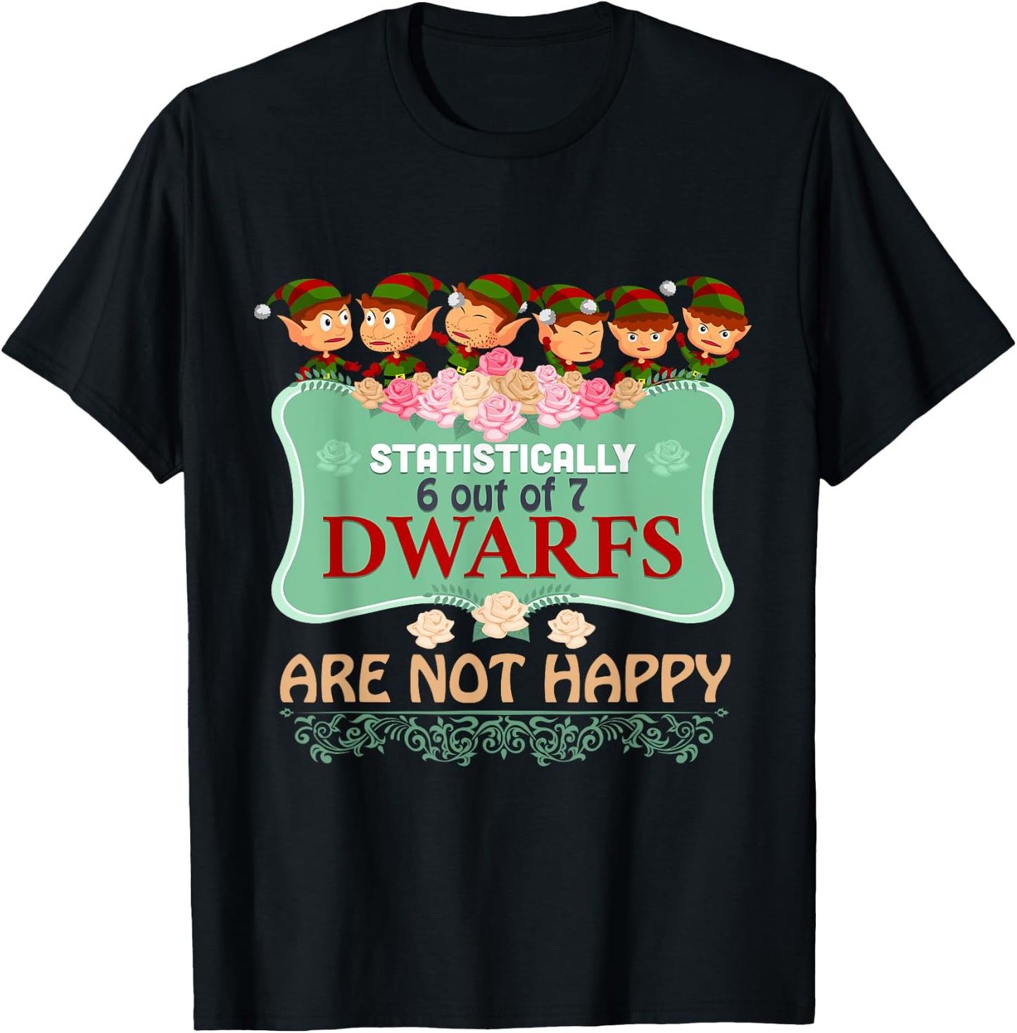 Statistically 6 out of 7 Dwarfs Are Not Happy T shirt T-Shirt - T-Shirt | Black