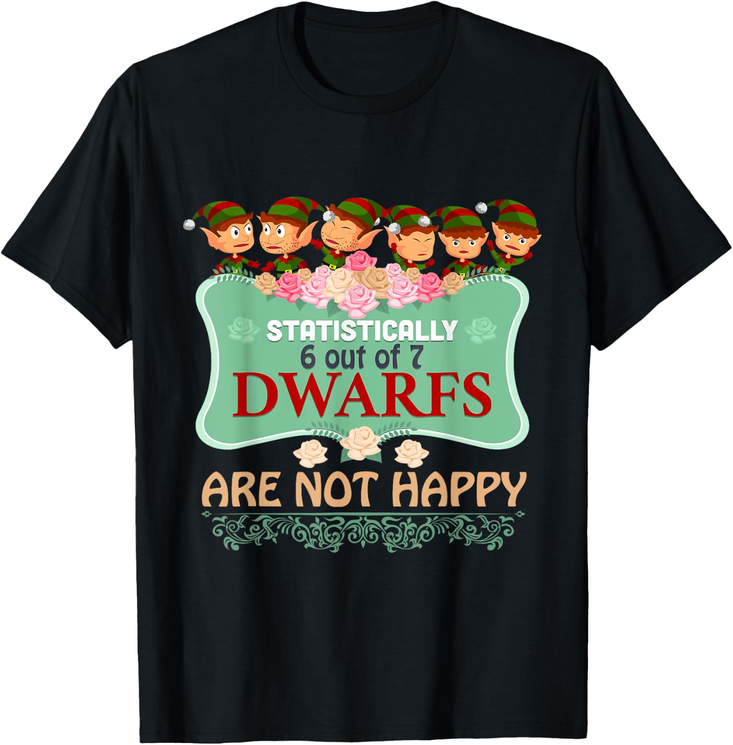 Statistically 6 out of 7 Dwarfs Are Not Happy T shirt T-Shirt - T-Shirt | Black