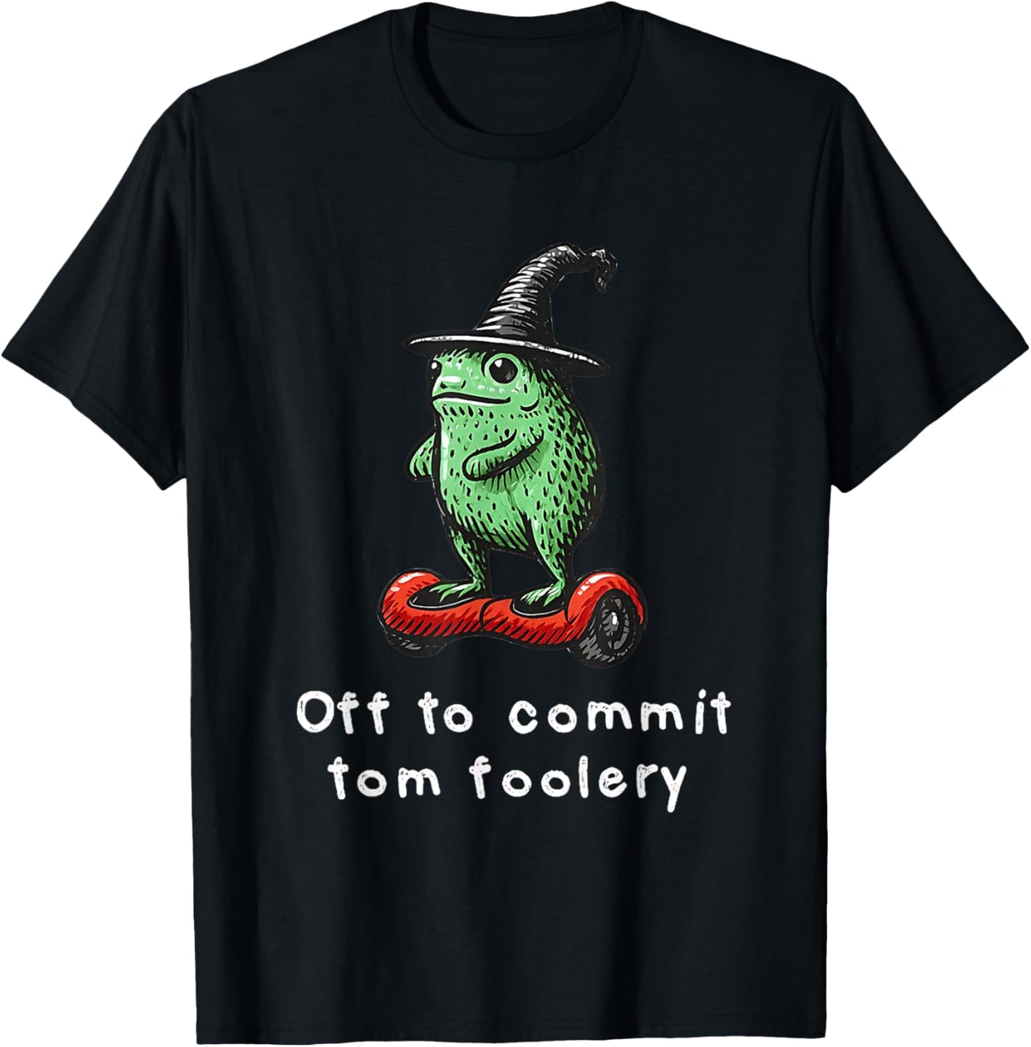 Off to Commit Tom Foolery Funny Toad & Frog Wizard Meme T-Shirt - T-Shirt | Black