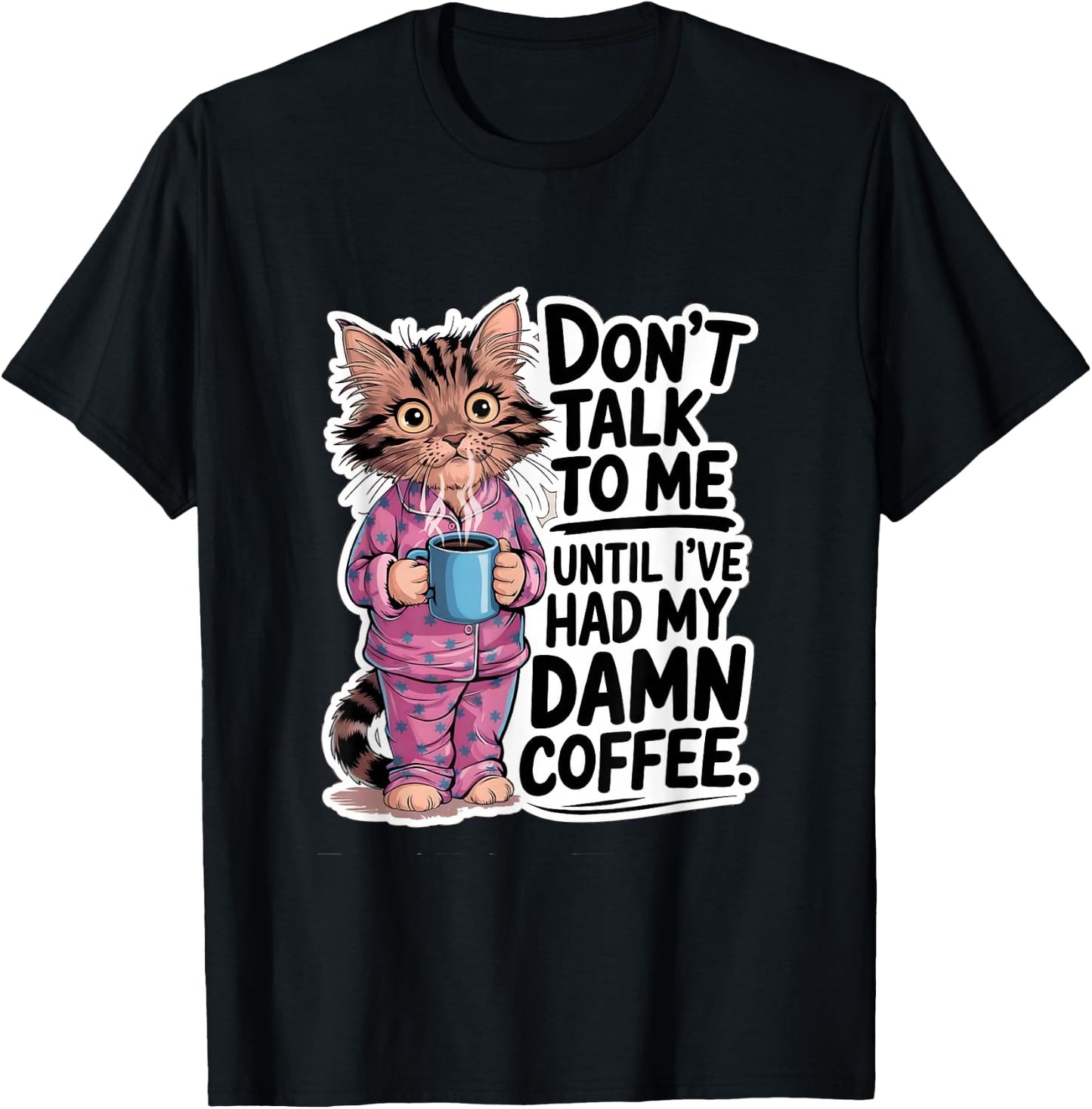 Don't Talk To Me Until I've Had My Coffee Cat Lover Artwork T-Shirt - T-Shirt | Black