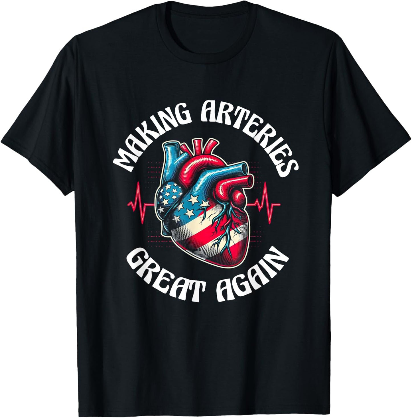Making Arteries Great Again T-Shirt - T-Shirt | Black