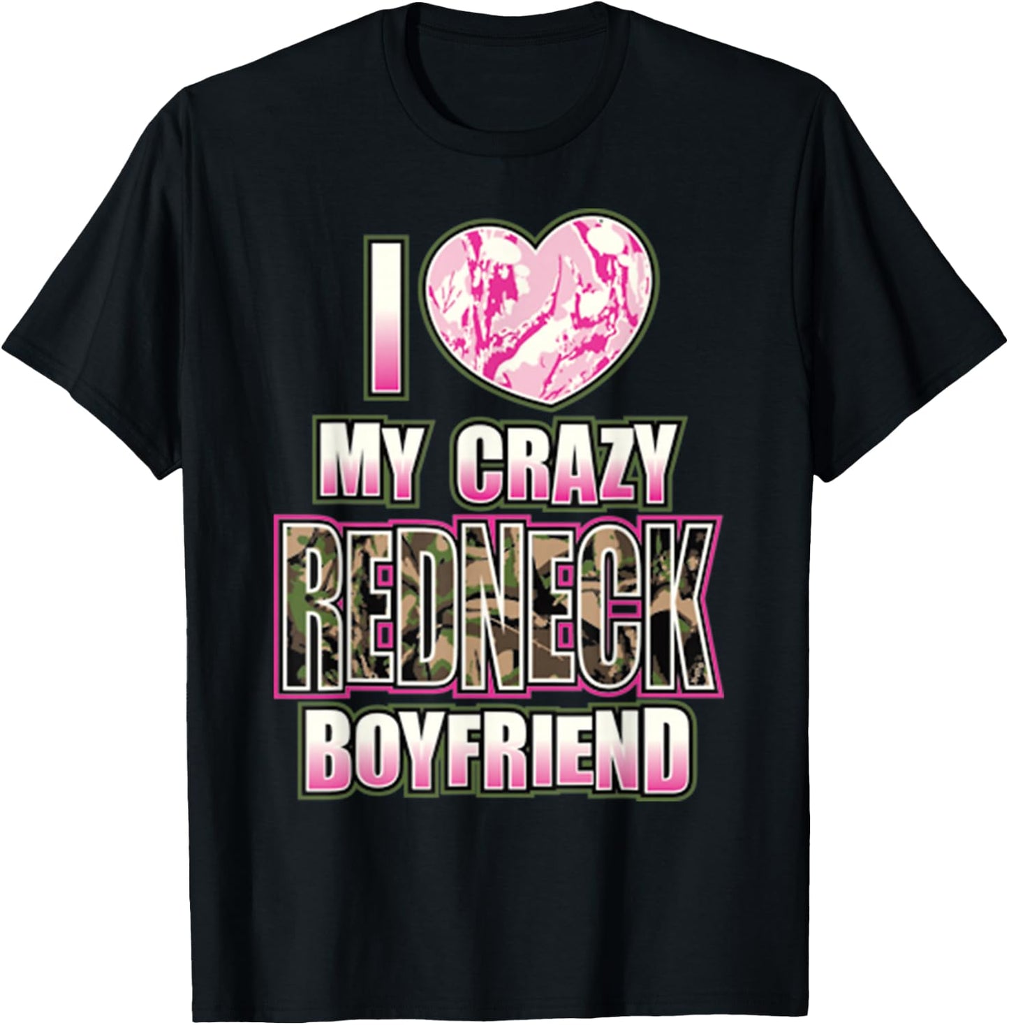 I Love My Crazy Redneck Boyfriend Couple Matching T-Shirt - T-Shirt | Black