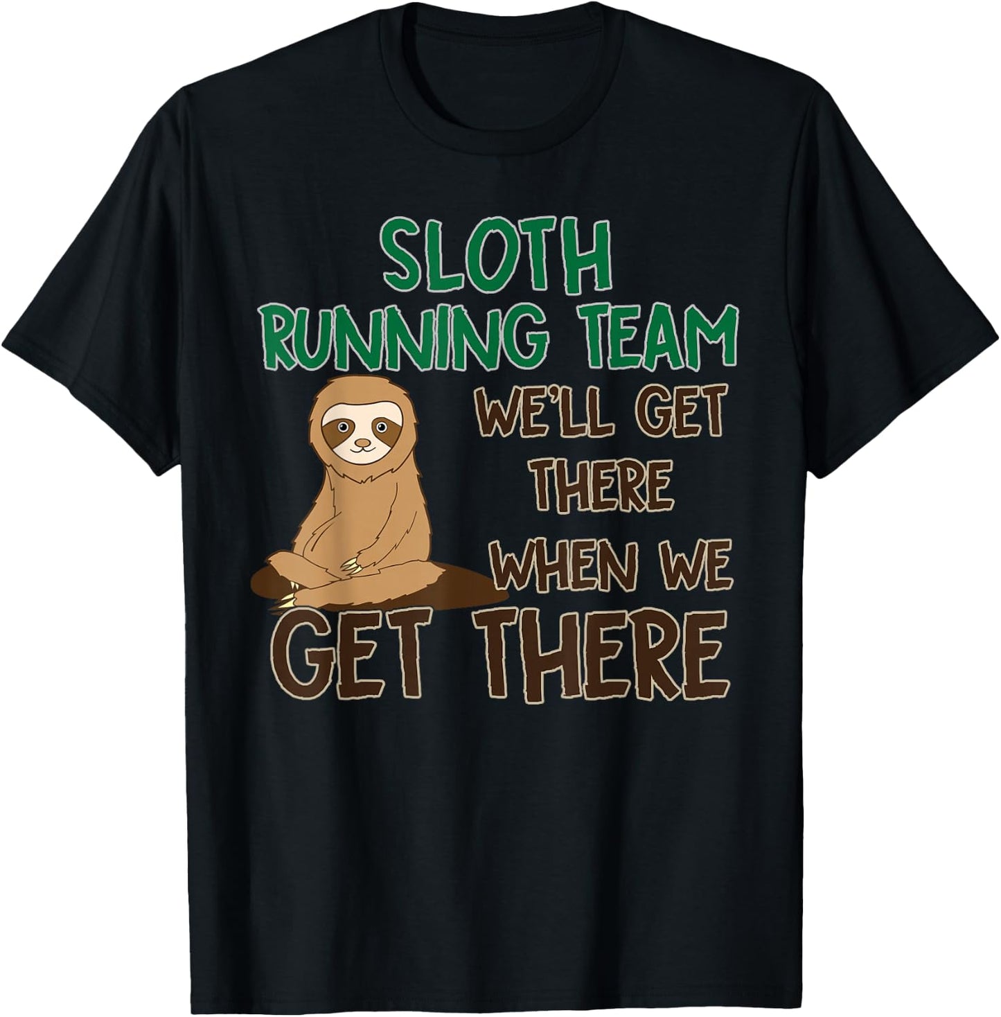 Sloth Running Team Shirt We'll Get There When We Get There T-Shirt - T-Shirt | Black
