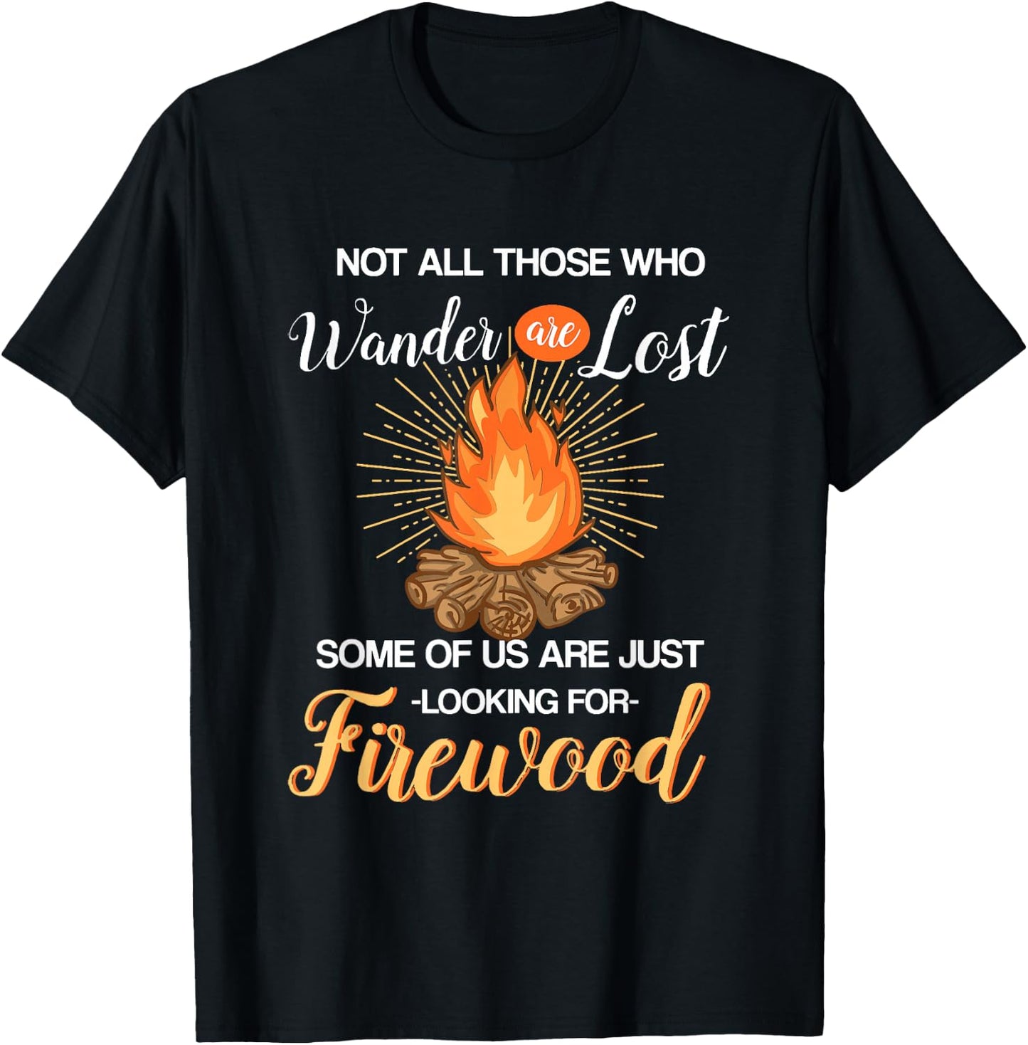 Not All Those Who Wander Are Lost - Funny Camping Shirt T-Shirt - T-Shirt | Black