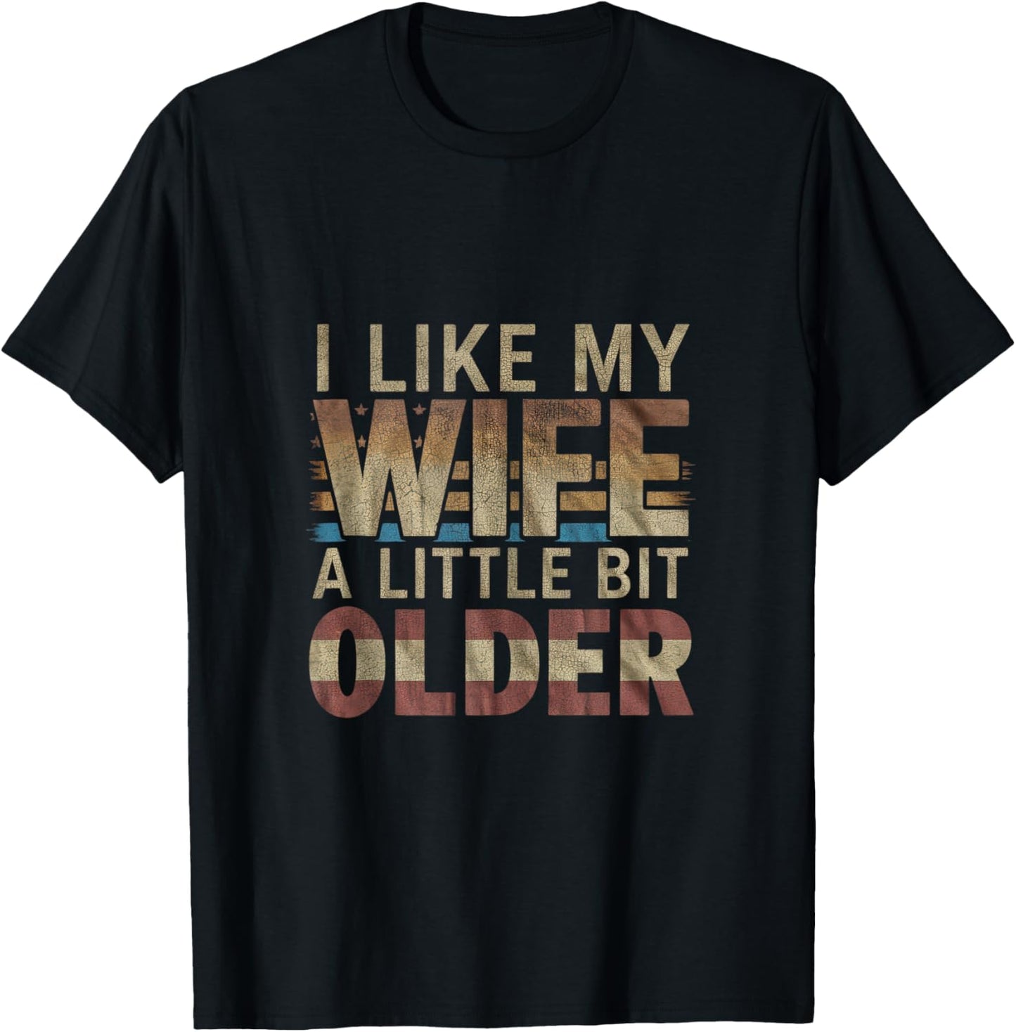 I Like My Wife A Little Bit Older Men Women Funny T-Shirt - T-Shirt | Black