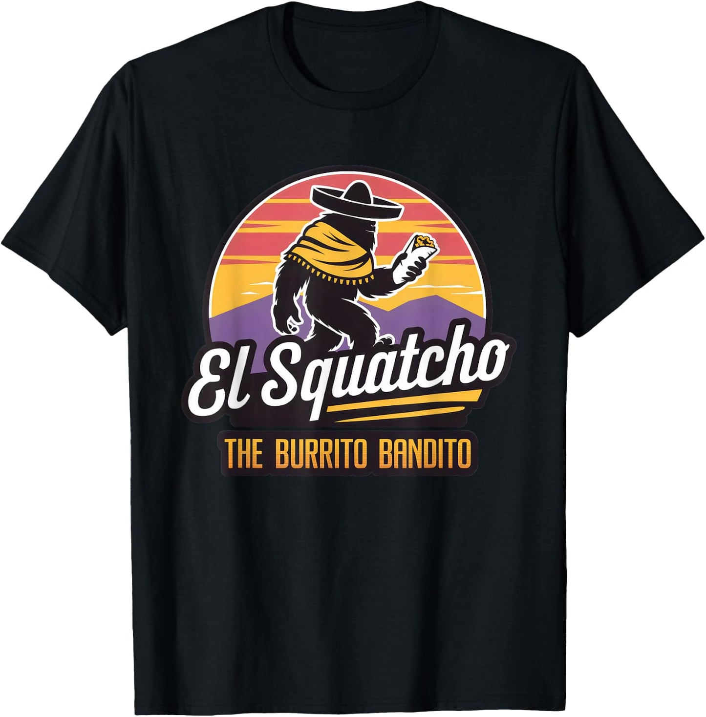 The Burrito Bandito, Bigfoot, Sasquatch, and El Squatcho T-Shirt - T-Shirt | Black