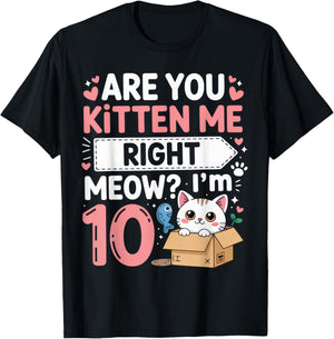 are You Kitten Me Right Meow I'm 10 Cat Lovers Birthday T-Shirt - T-Shirt | Black