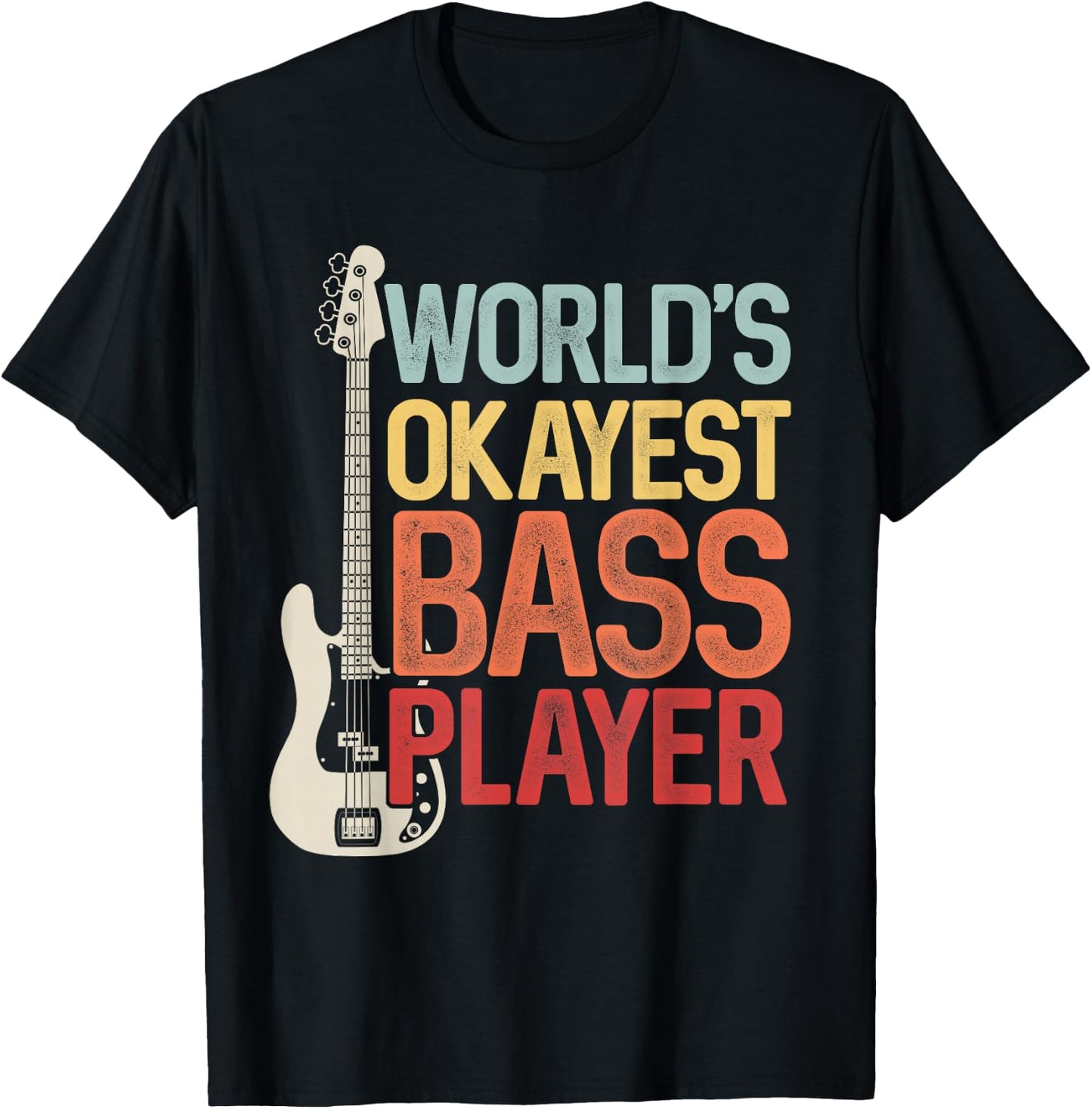 World's Okayest Bass Player Bassists Musician T-Shirt - T-Shirt | Black