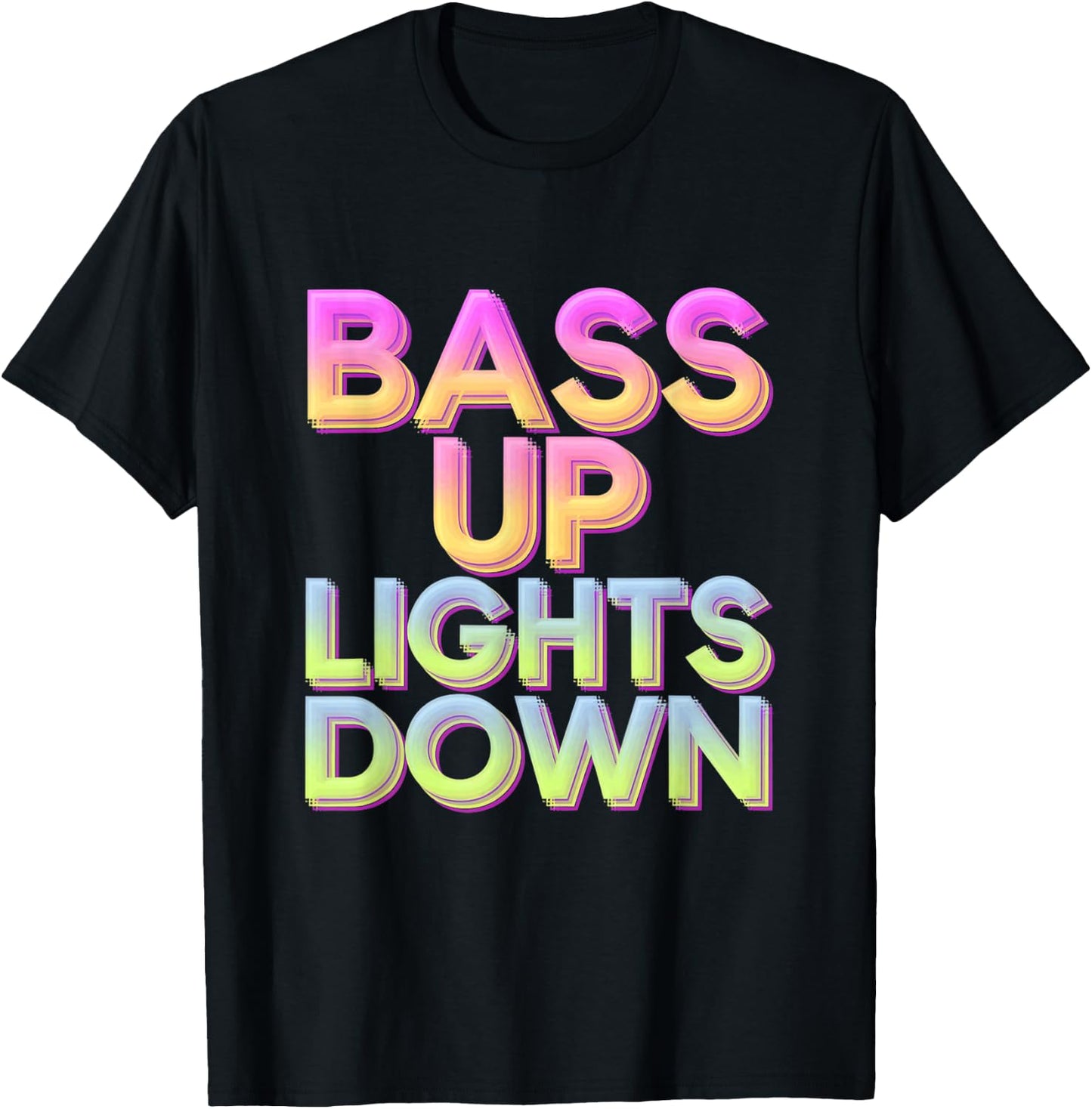 Bass Up Lights Down Colorful Techno Rave EDM Party Festival T-Shirt - T-Shirt | Black