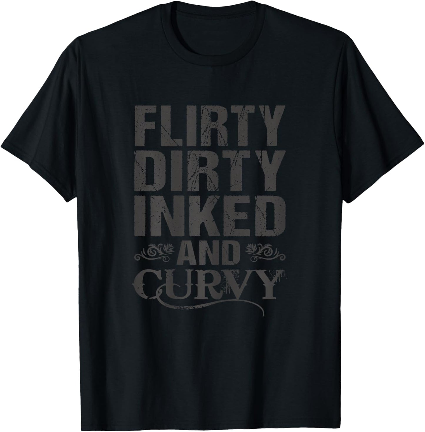Flirty Dirty Inked And Curvy Tattoo Lover T-Shirt - T-Shirt | Black