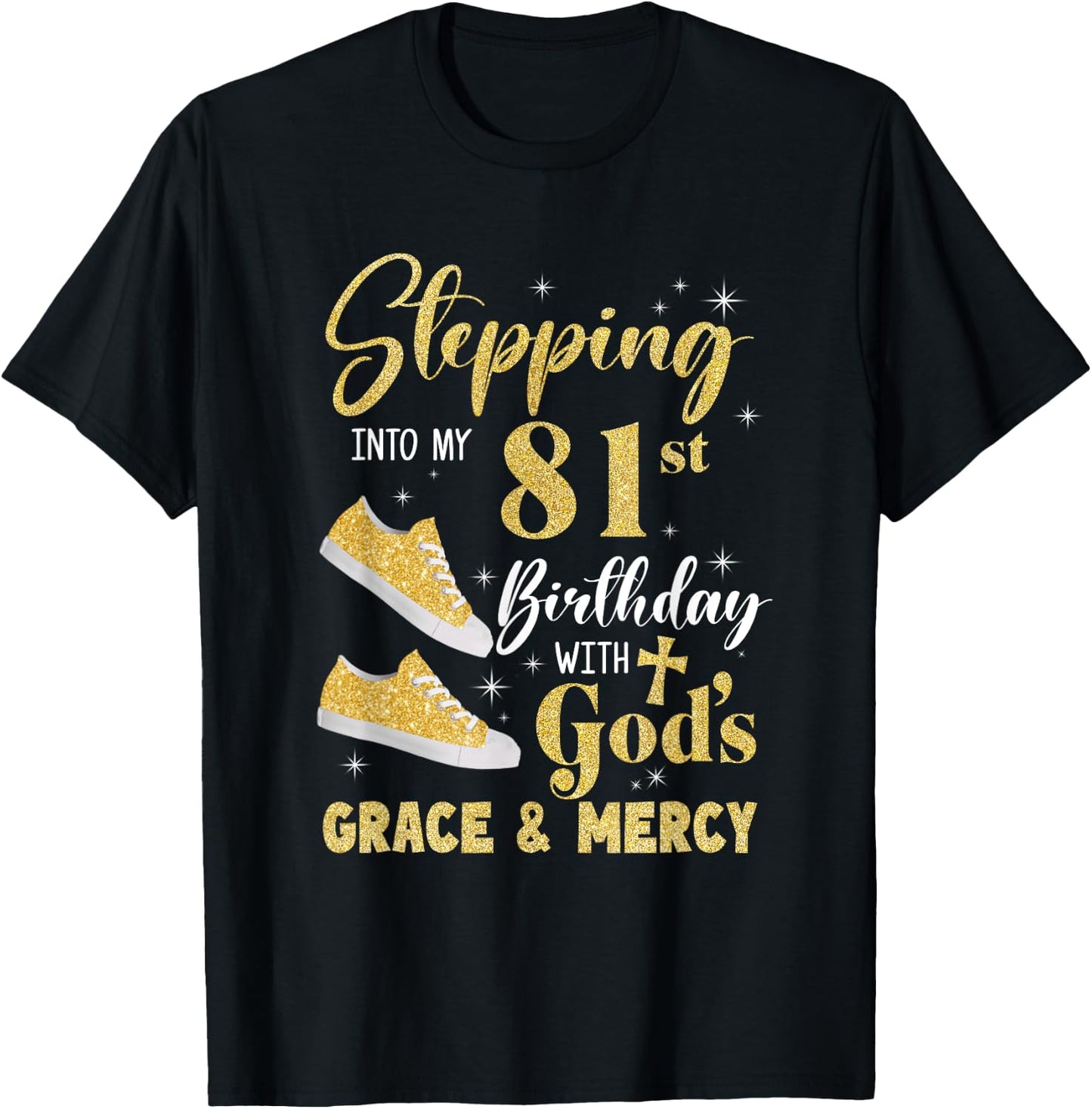 Stepping Into My 81St Birthday With Gods Grace And Mercy T-Shirt - T-Shirt | Black