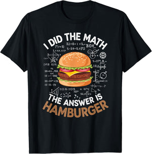 Food Lovers I Did The Math Answer Is Hamburger T-Shirt - T-Shirt | Black