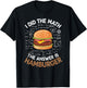 Food Lovers I Did The Math Answer Is Hamburger T-Shirt - T-Shirt | Black