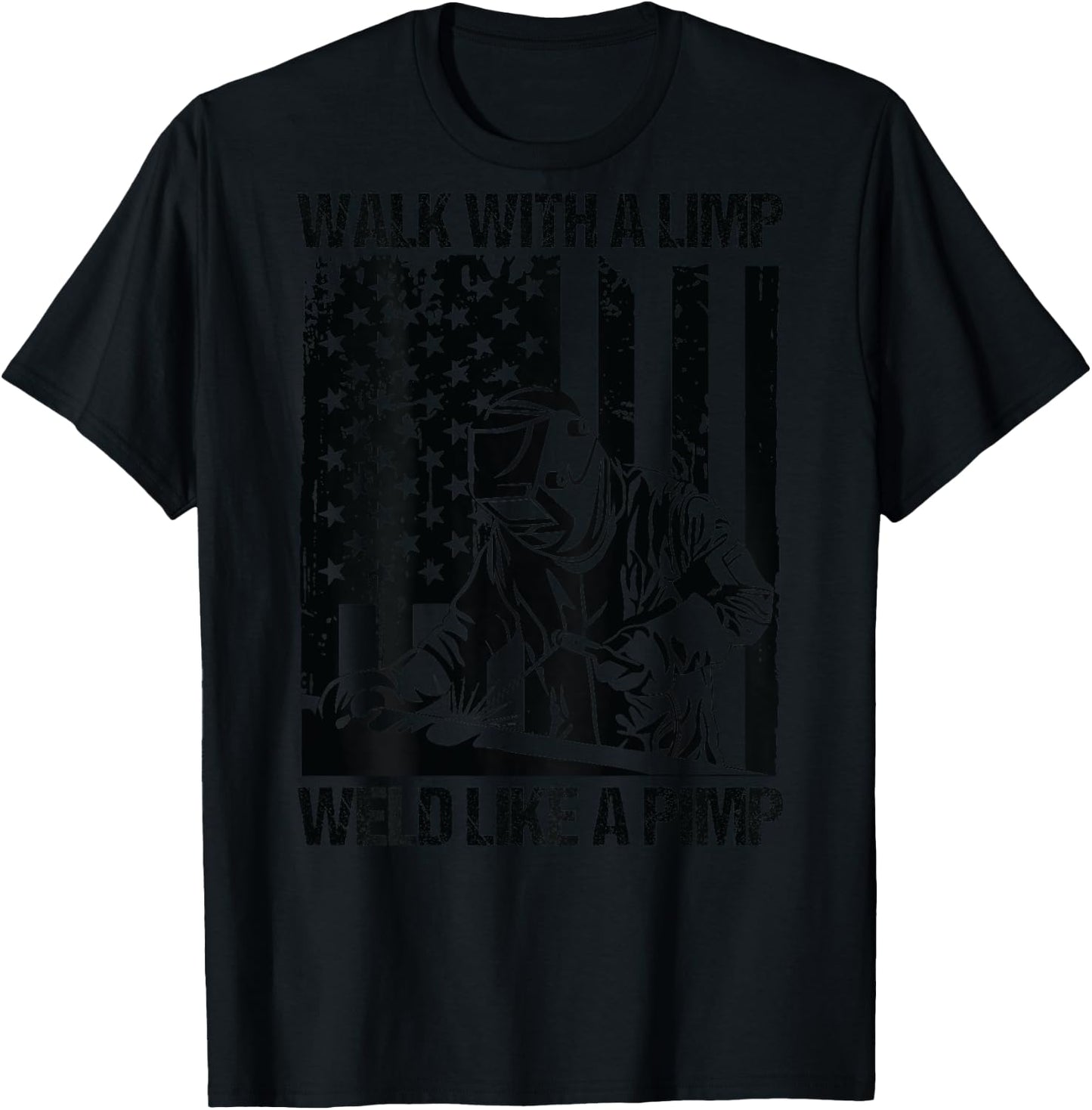 Walk With A Limp Weld Like A Pimp US Flag On Back T-Shirt - T-Shirt | Black