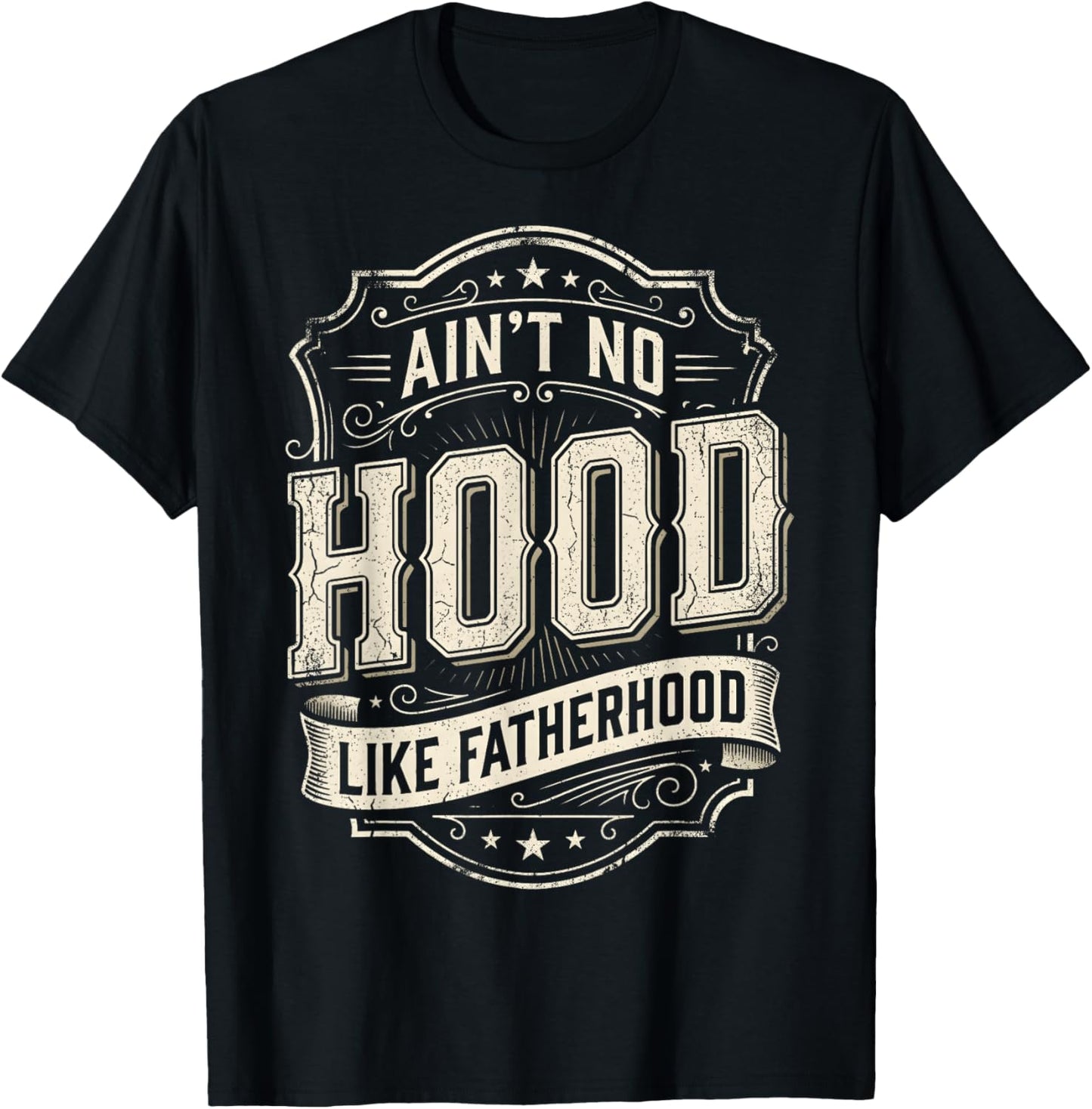 Ain't No Hood Like Fatherhood New Dad Funny Fathers Day Men T-Shirt - T-Shirt | Black