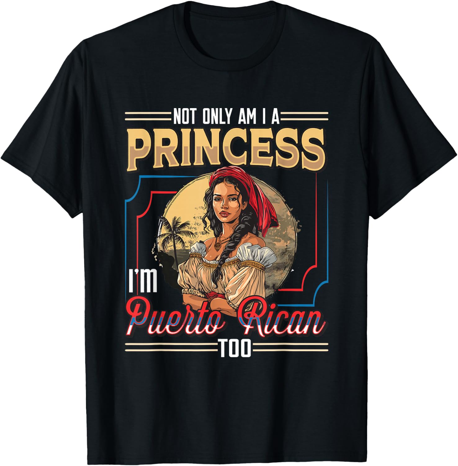 Puerto Rican Princess I'm Puerto Rican T-Shirt - T-Shirt | Black