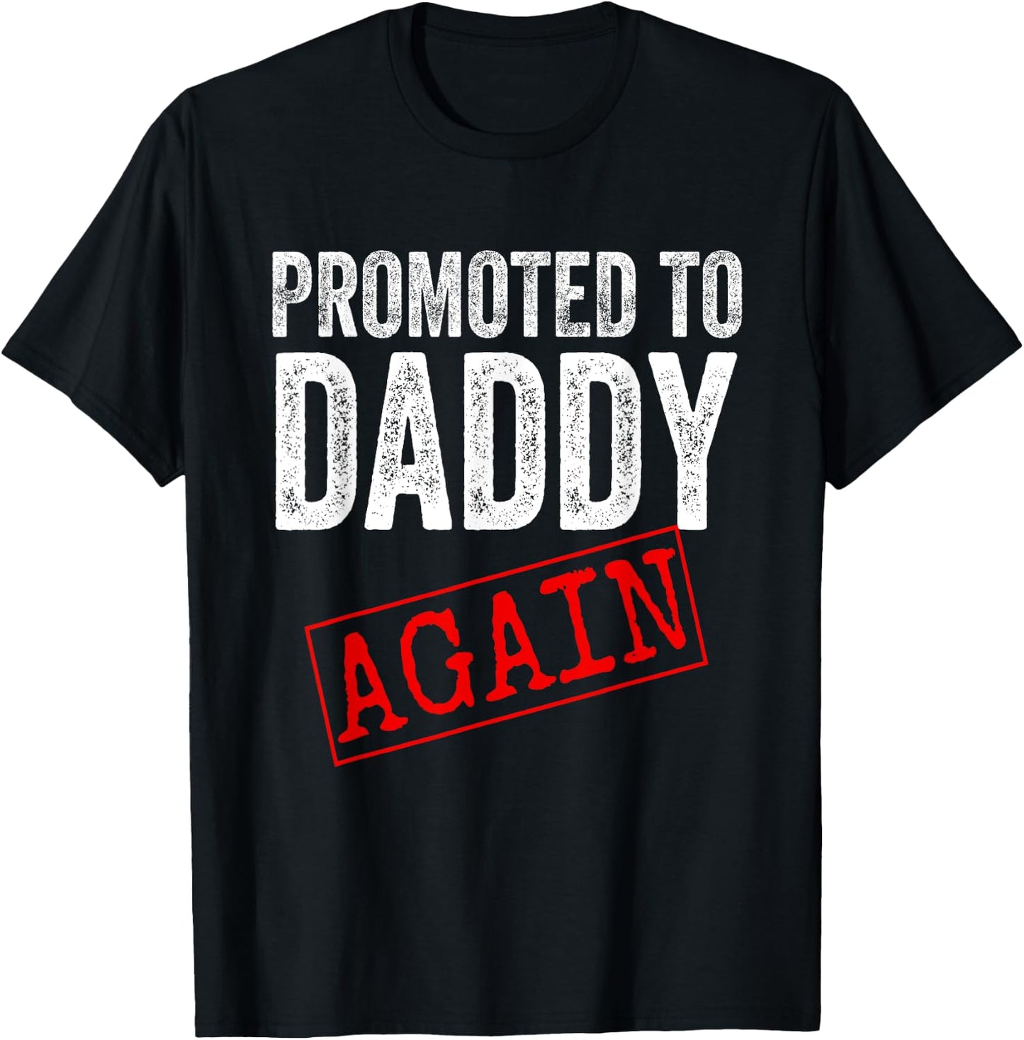 Promoted to Daddy Again Shirt Dad Pregnancy Announcement T-Shirt - T-Shirt | Black