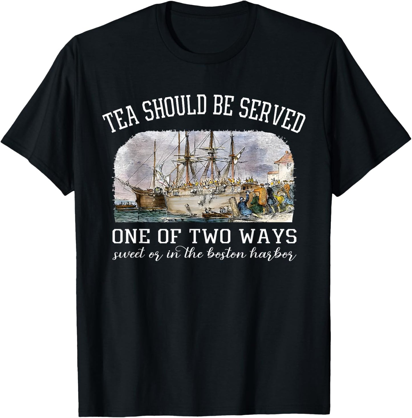 Tea Should Be Served One of Two Ways 1773 Party 4th of july T-Shirt - T-Shirt | Black