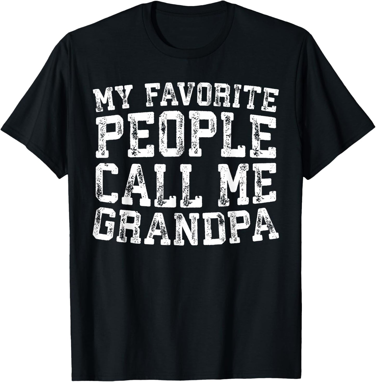 My Favorite People Call Me Grandpa Shirt Men Fathers Day T-Shirt - T-Shirt | Black