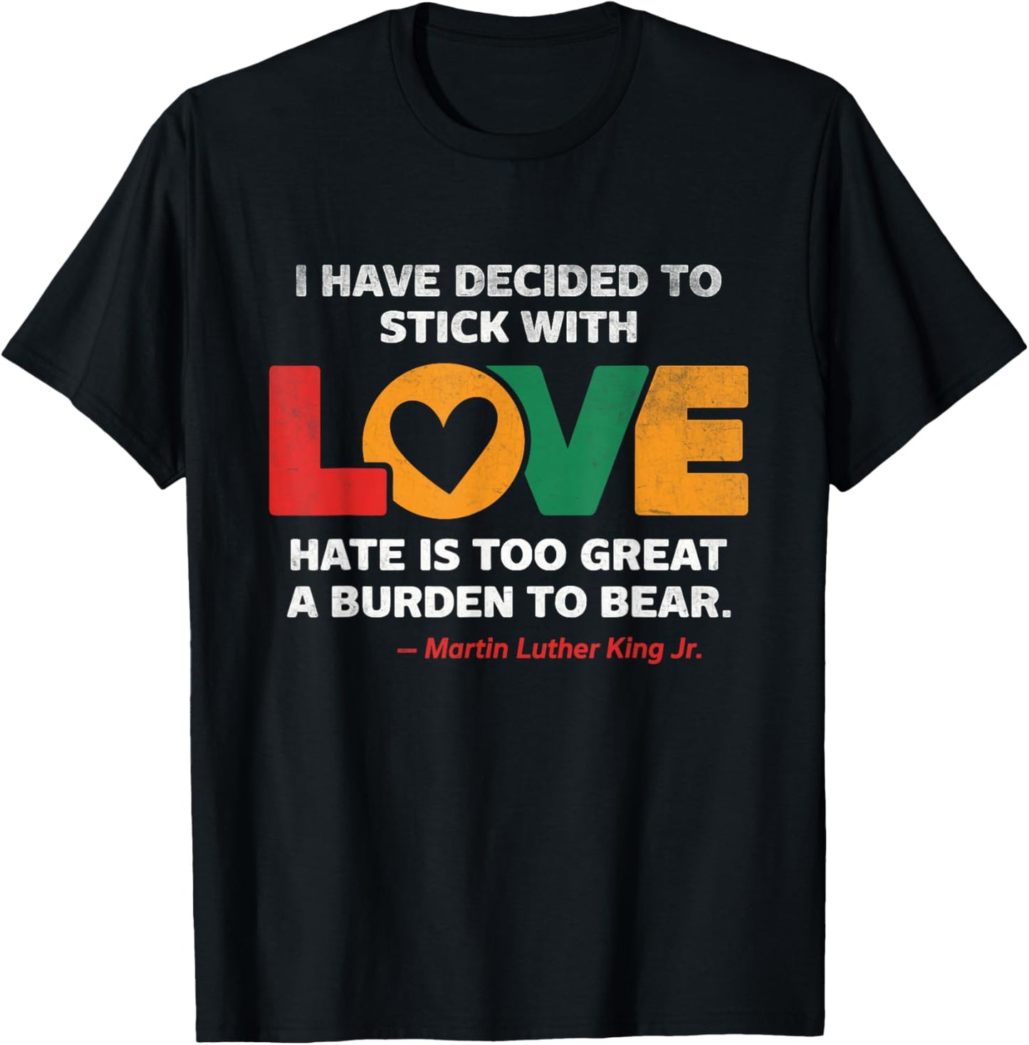 I Have Decided To Stick With Love MLK Black History Month T-Shirt - T-Shirt | Black