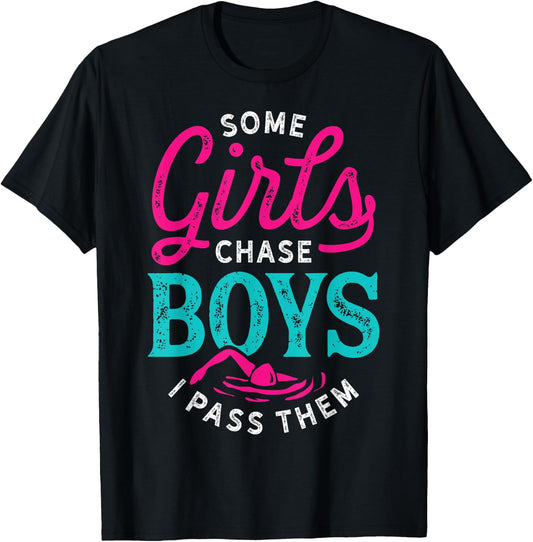 Some Girls Chase Boys I Pass Them T shirt Swimming Swimmer T-Shirt - T-Shirt | Black