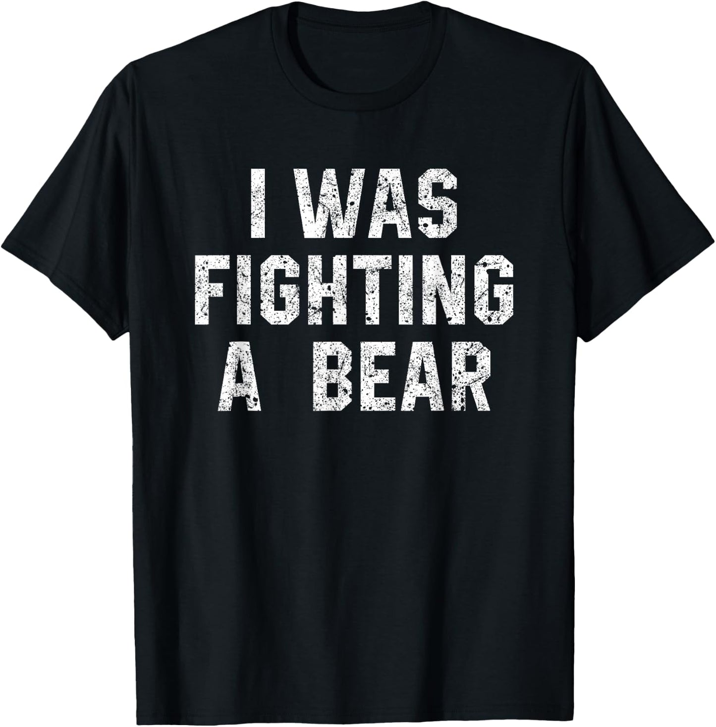 I Was Fighting A Bear Shirt Funny Injury Recovery T-Shirt - T-Shirt | Black