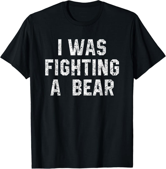 I Was Fighting A Bear Shirt Funny Injury Recovery T-Shirt - T-Shirt | Black