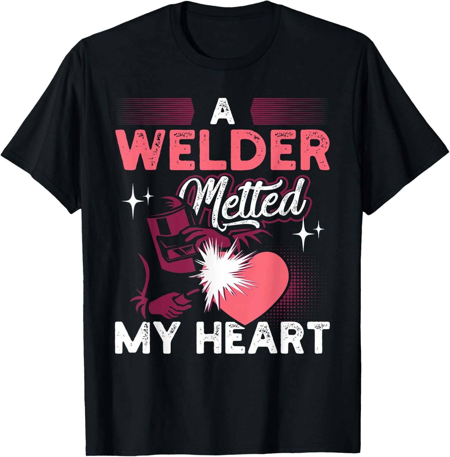 A Welder Melted My Heart Funny Gift Wife Girlfriend T-Shirt - T-Shirt | Black