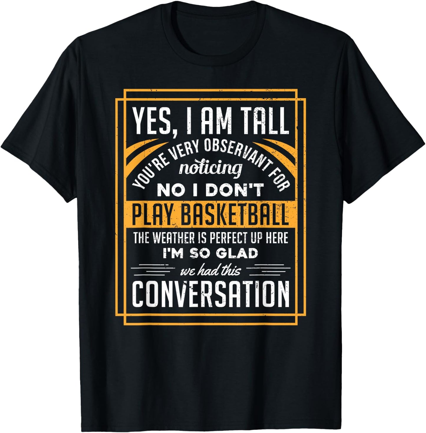 Yes I'm Tall No I Don't Play Basketball Funny Gift T-Shirt - T-Shirt | Black