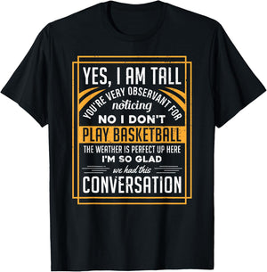 Yes I'm Tall No I Don't Play Basketball Funny Gift T-Shirt - T-Shirt | Black