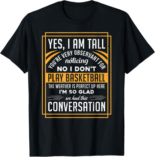 Yes I'm Tall No I Don't Play Basketball Funny Gift T-Shirt - T-Shirt | Black