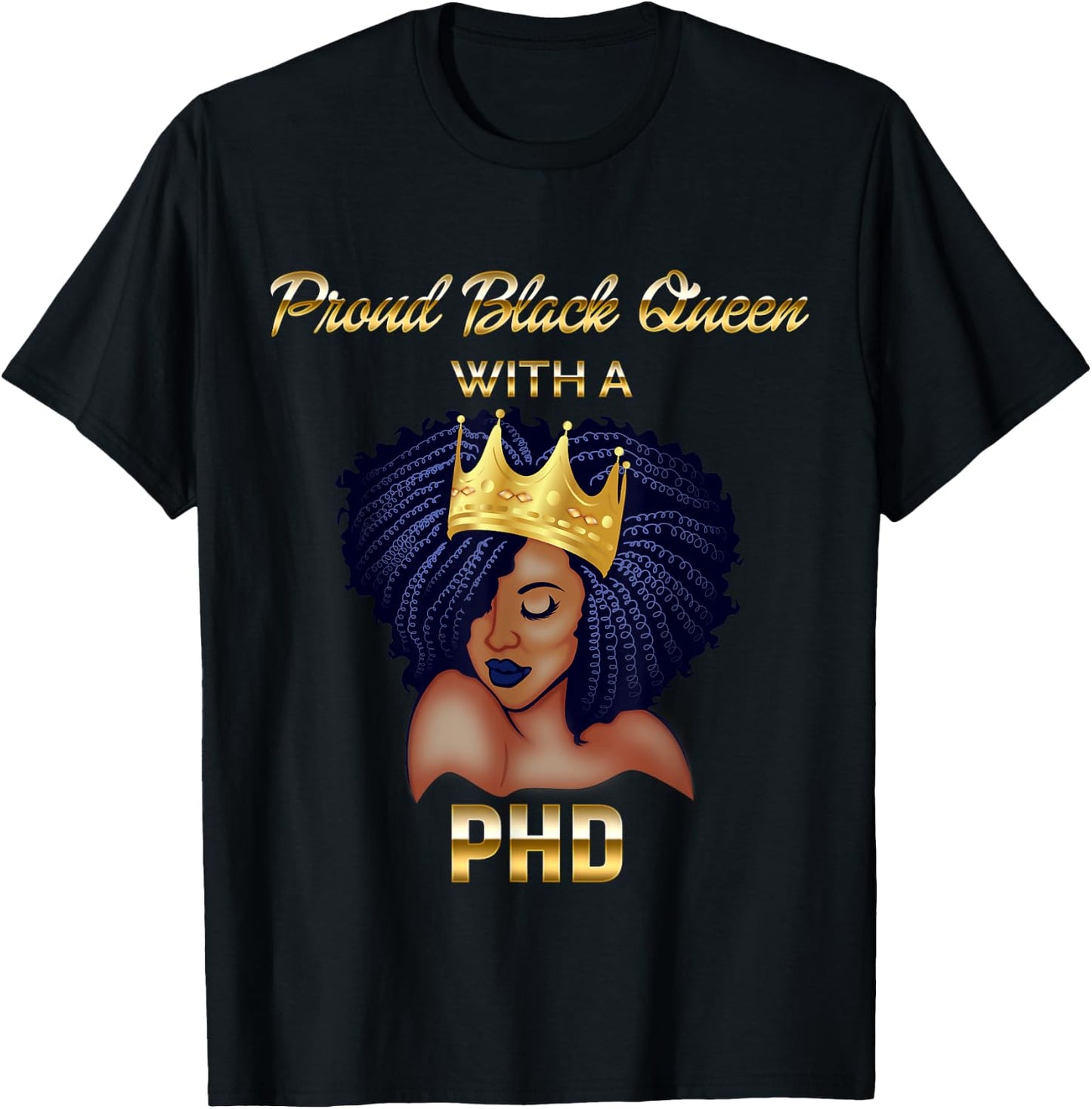 Proud Black Queen PhD Doctorate Degree Graduation T-Shirt - T-Shirt | Black