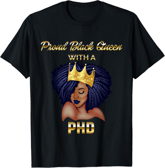 Proud Black Queen PhD Doctorate Degree Graduation T-Shirt - T-Shirt | Black