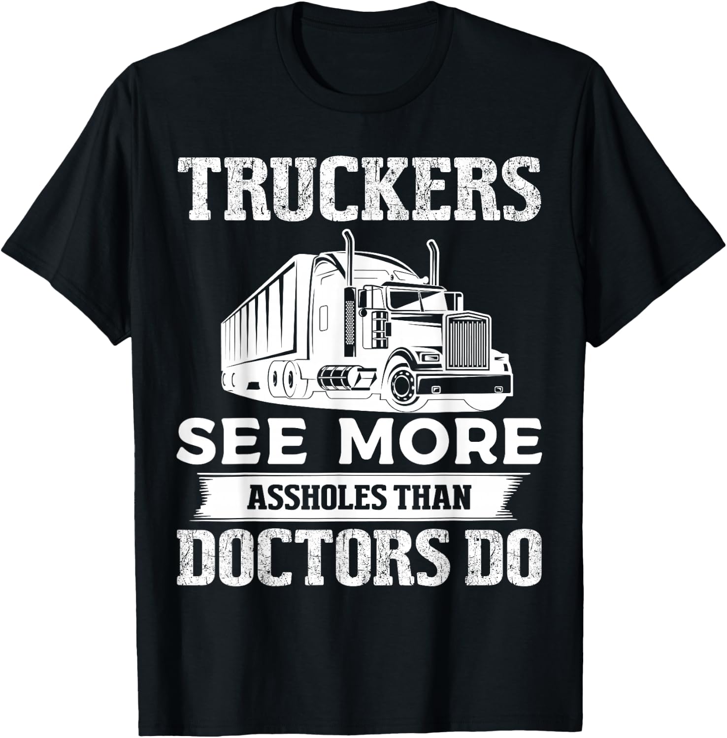 Truckers See More Funny Truck Driver Gifts for Trucking Dads T-Shirt - T-Shirt | Black