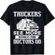 Truckers See More Funny Truck Driver Gifts for Trucking Dads T-Shirt - T-Shirt | Black