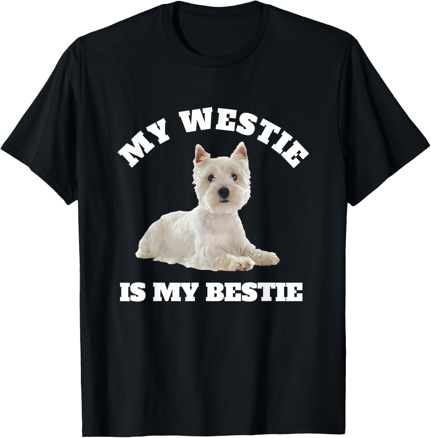 My Westie is My Bestie, West Highland Terrier Dog Owner T-Shirt - T-Shirt | Black