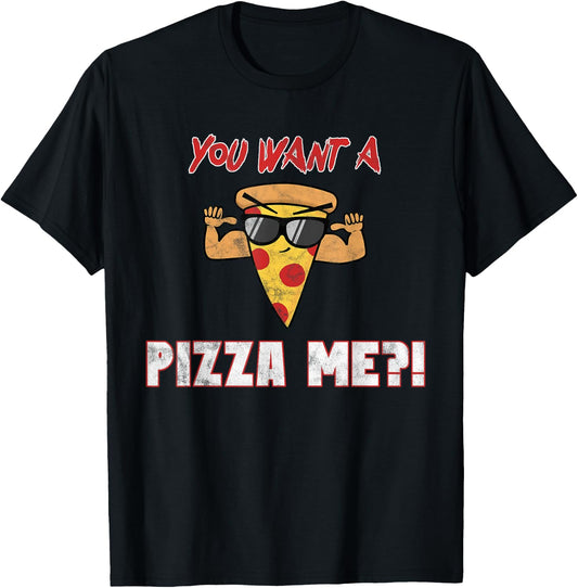 Funny You Want a PIZZA me pun T-Shirt - T-Shirt | Black