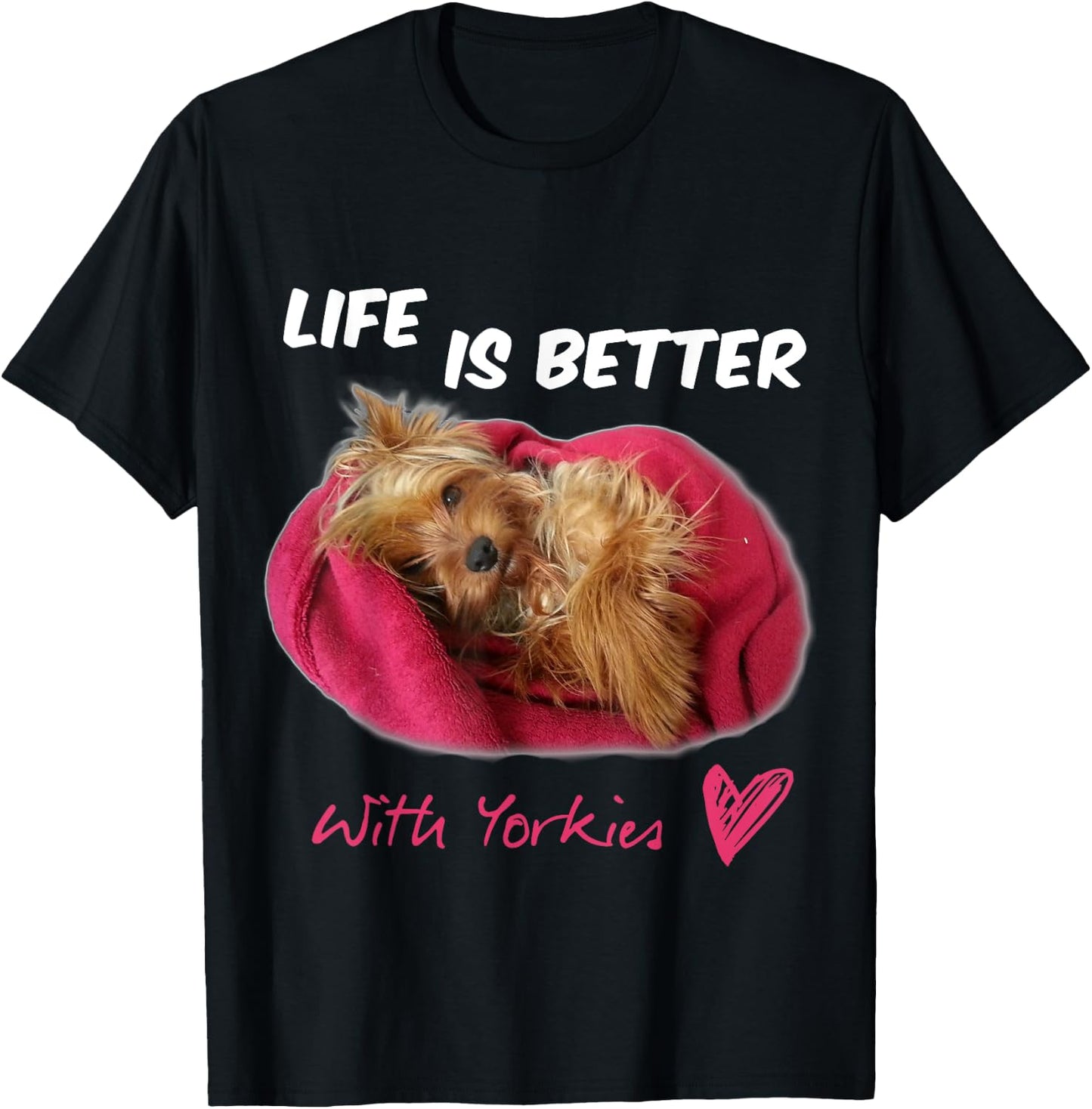 Life Is Better With Yorkies Yorkshire Terrier T-Shirt - T-Shirt | Black