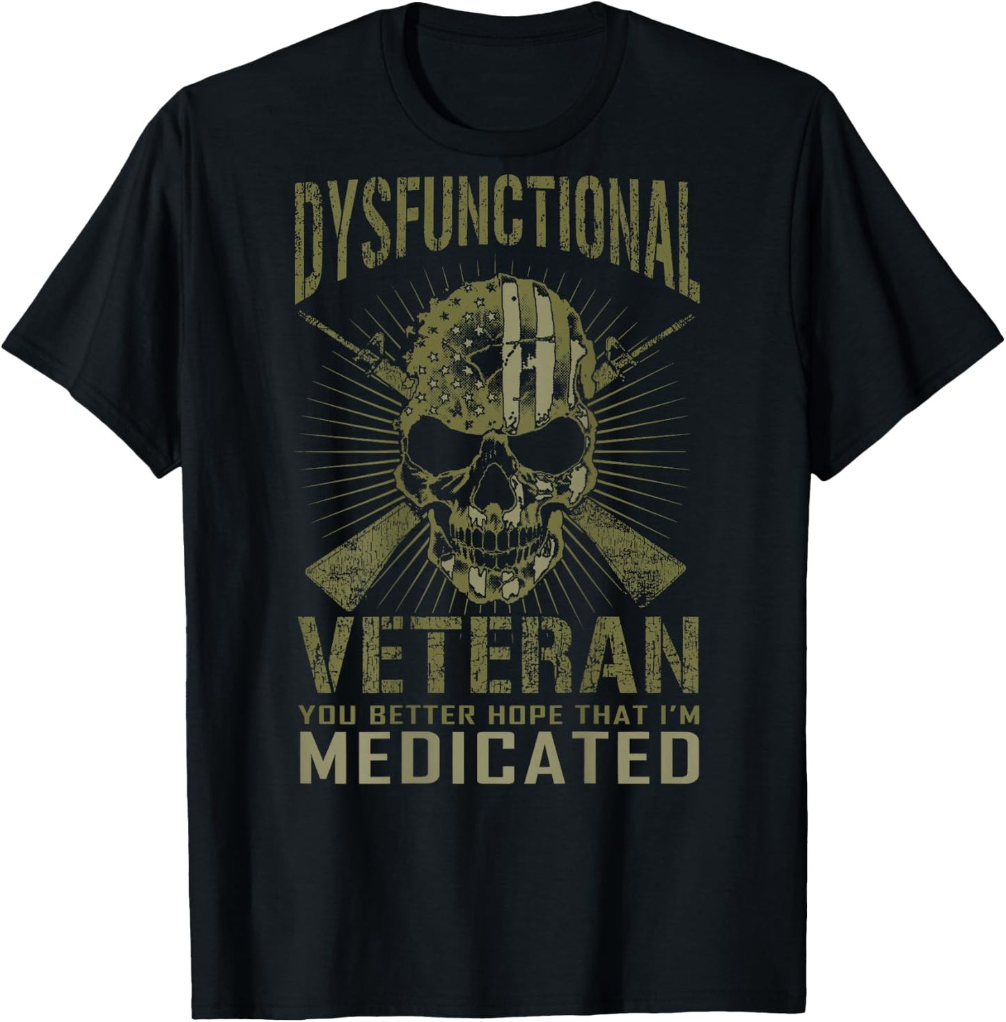 Dysfunctional Better hope I'm medicated T-Shirt - T-Shirt | Black