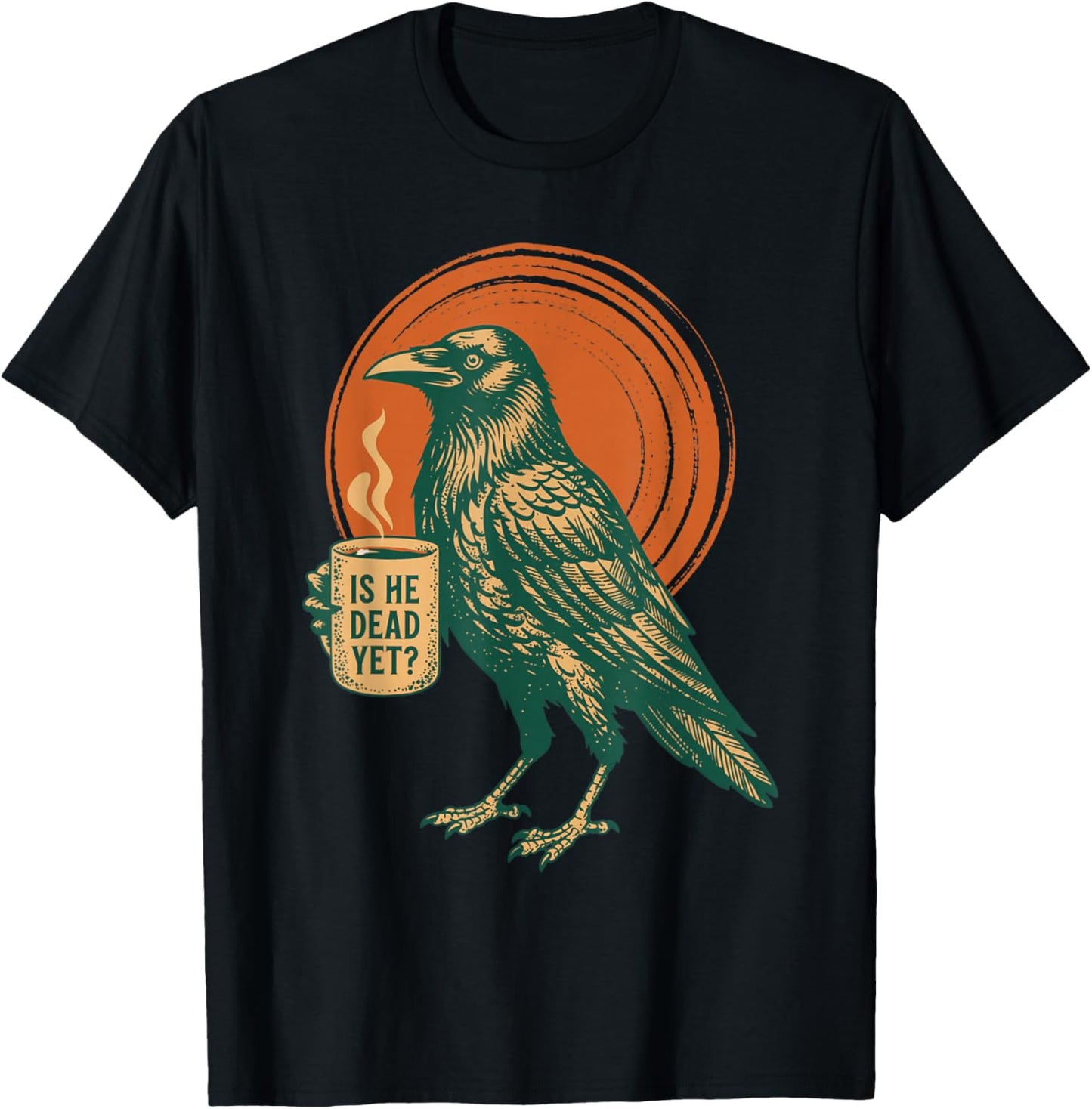 is He Vintage Dead Yet Dark Crow Raven Bird Funny Coffee T-Shirt - T-Shirt | Black