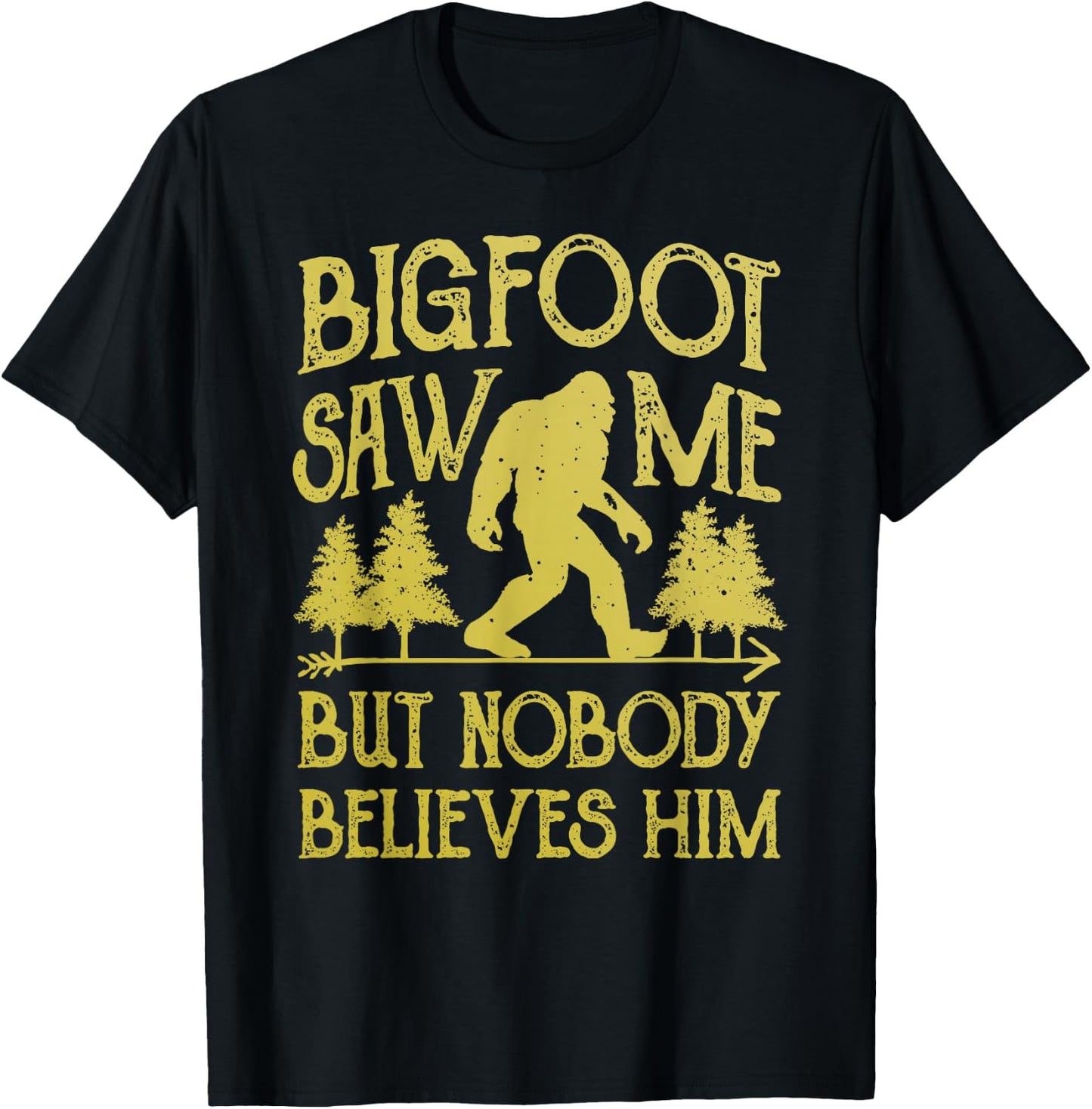 Bigfoot Saw Me But Nobody Believes Him Funny Sasquatch Retro T-Shirt - T-Shirt | Black