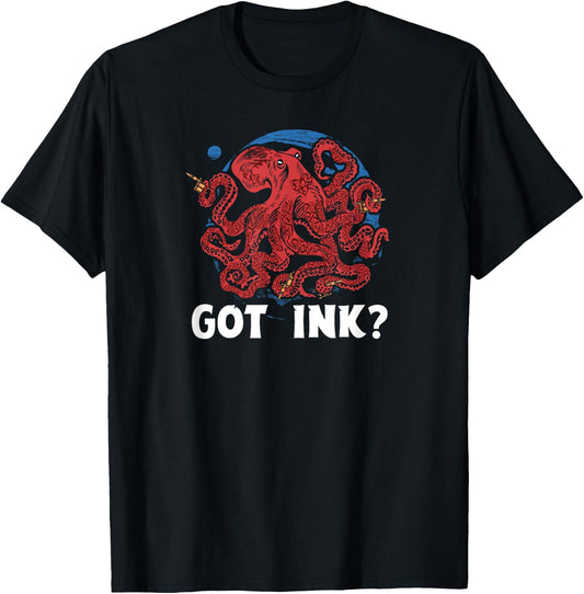 Got Ink? Funny Body Art Octopus Tattoo Artist T Shirt T-Shirt - T-Shirt | Black
