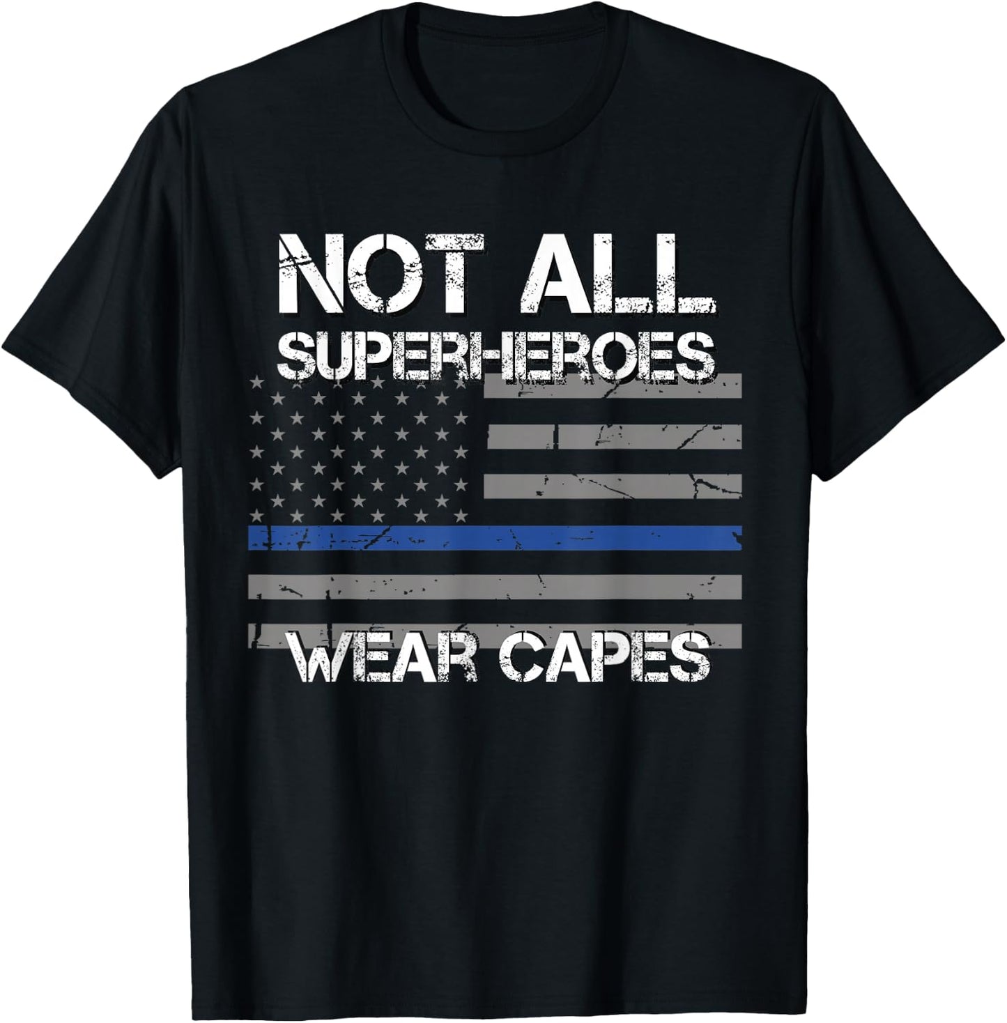 Police Hero Shirt, Not All Superheroes Wear Capes Gift T-Shirt - T-Shirt | Black