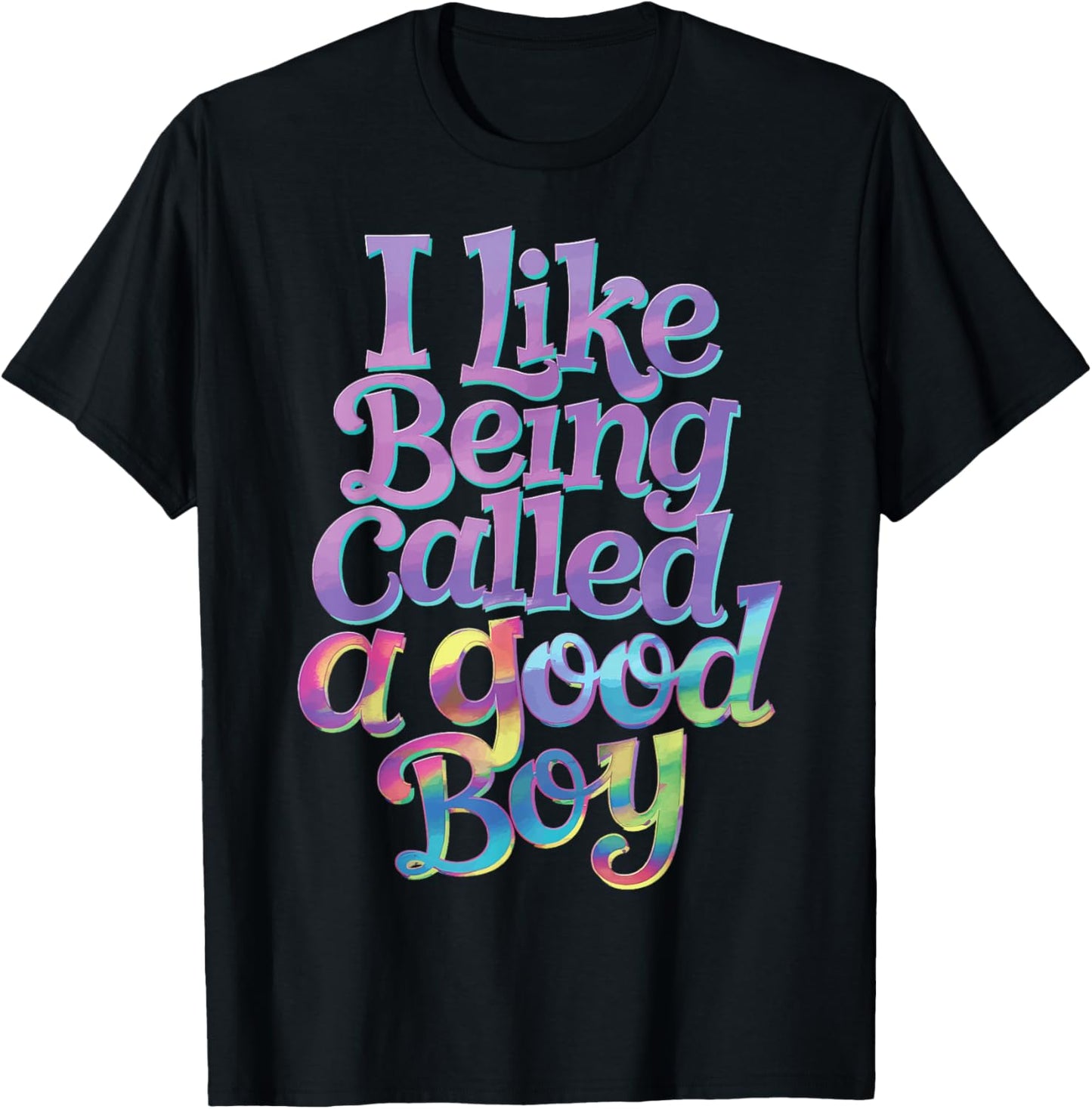 I Like Being Called A Good Boy T-Shirt - T-Shirt | Black