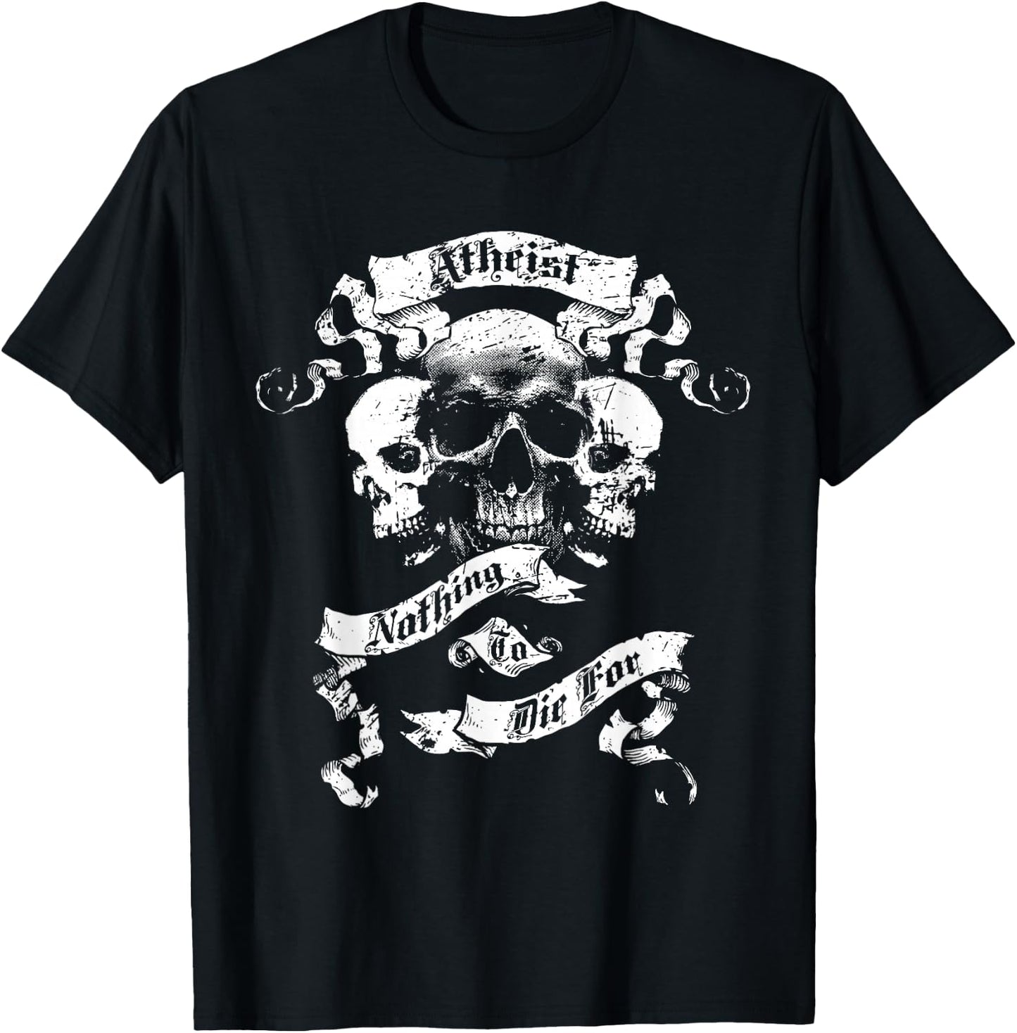 Atheism, Atheist Design - Nothing To Die For T-Shirt - T-Shirt | Black
