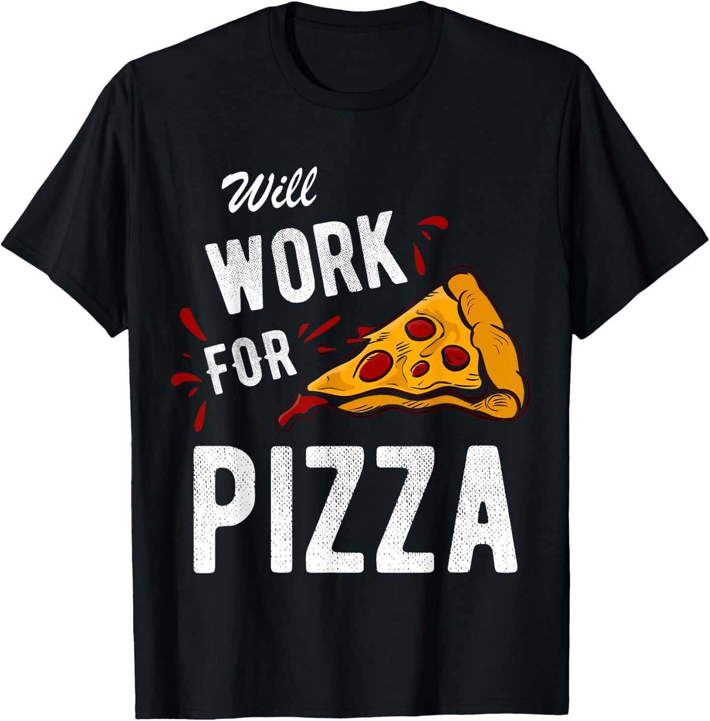 Funny Will Work For Pizza Pizza Lover Gift T-Shirt - T-Shirt | Black