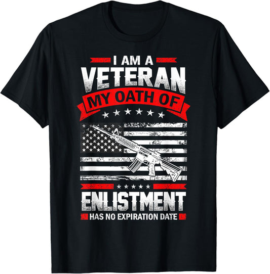 I'm Veteran My Oath of Enlistment Has no Expiration Date T-Shirt - T-Shirt | Black