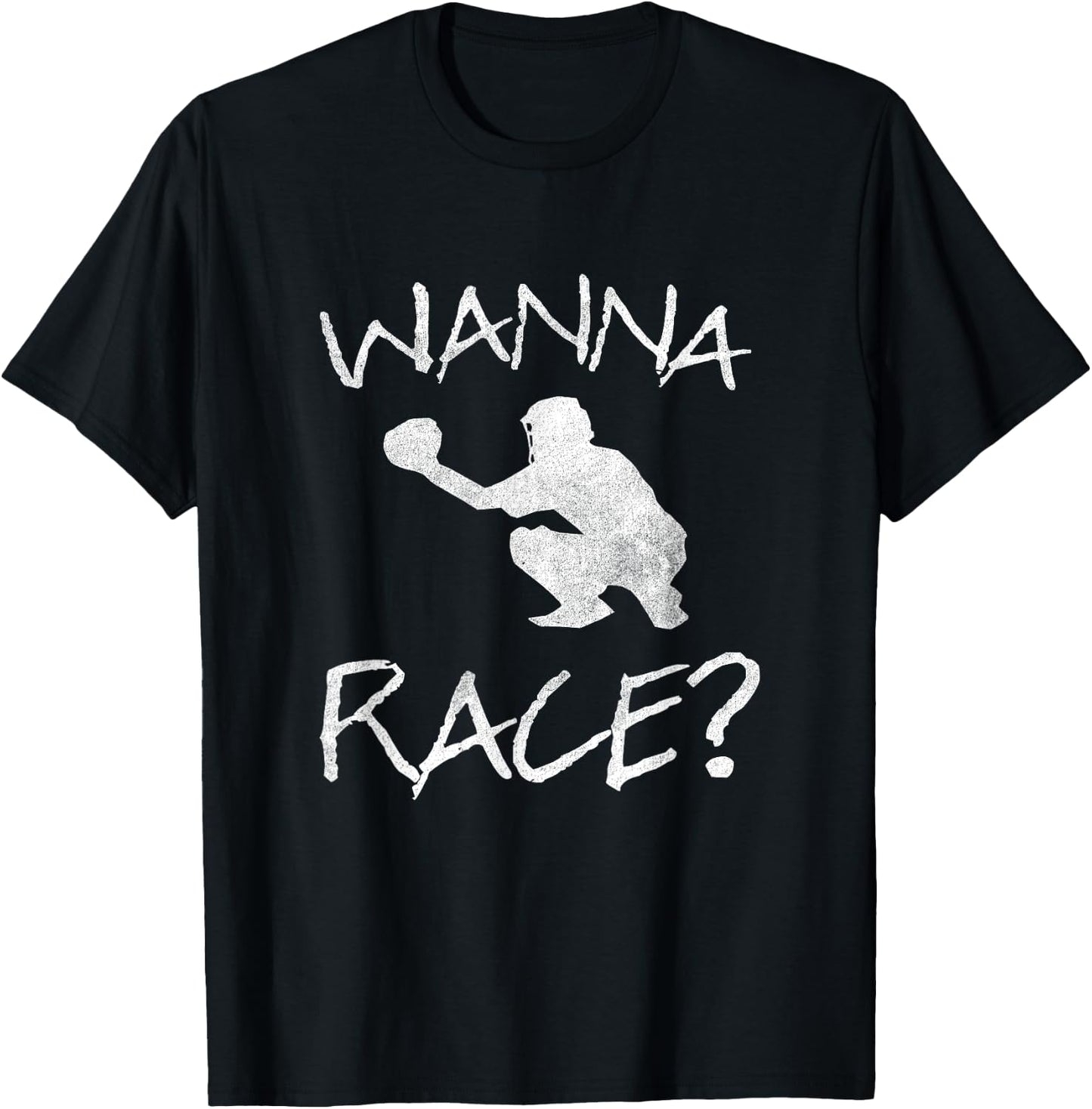 Wanna Race Baseball Catcher Gift T-Shirt - T-Shirt | Black
