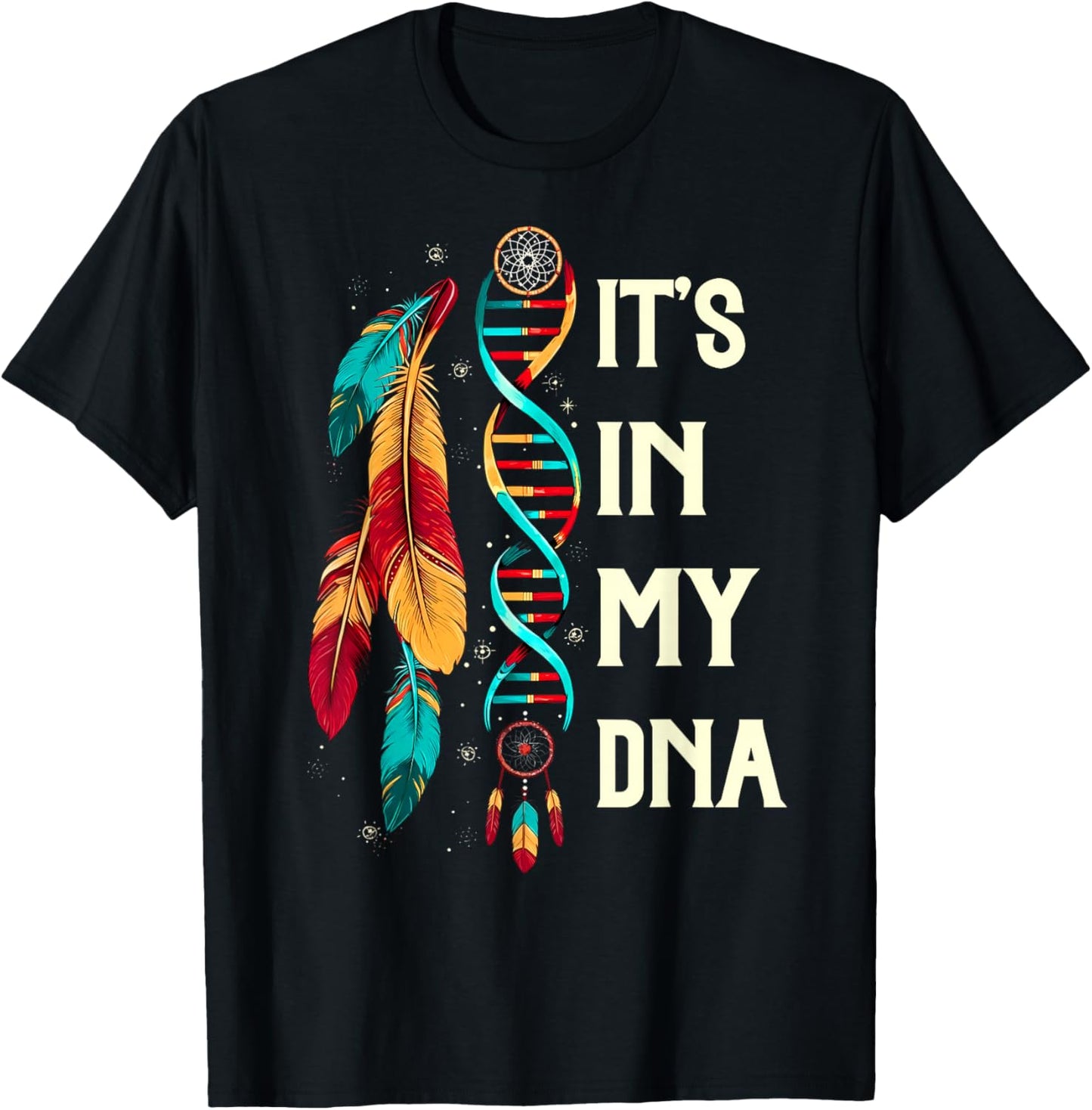 It's in My DNA Indigenous Native American Indian Day Pride T-Shirt - T-Shirt | Black